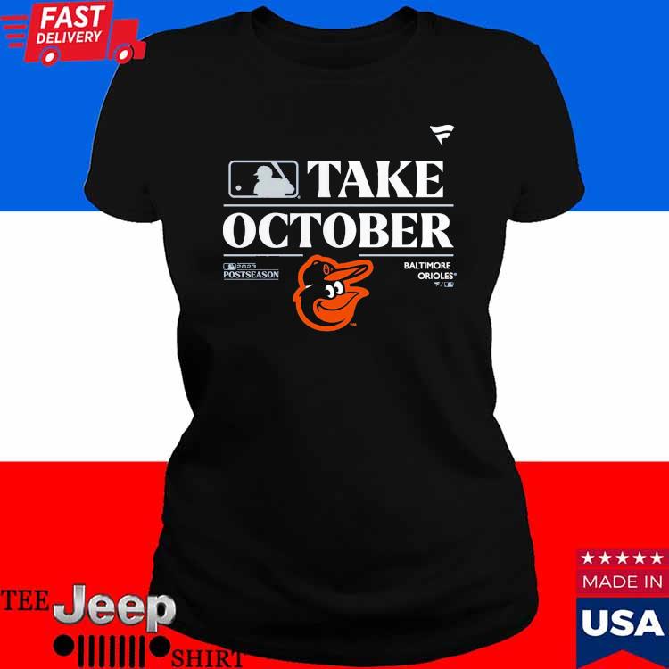 Baltimore Orioles Take October Orioles Shirt Playoffs 2023 - Zerelam