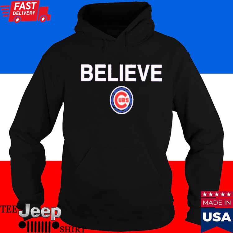 Official believe Chicago Cubs T-Shirt, hoodie, tank top, sweater and long  sleeve t-shirt