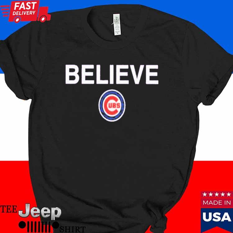 Believe Cubs shirt, hoodie, longsleeve, sweatshirt, v-neck tee