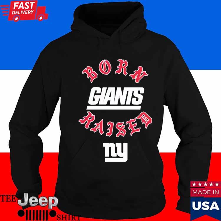 New York Giants Born X Raised Shirt, hoodie, sweater, long sleeve