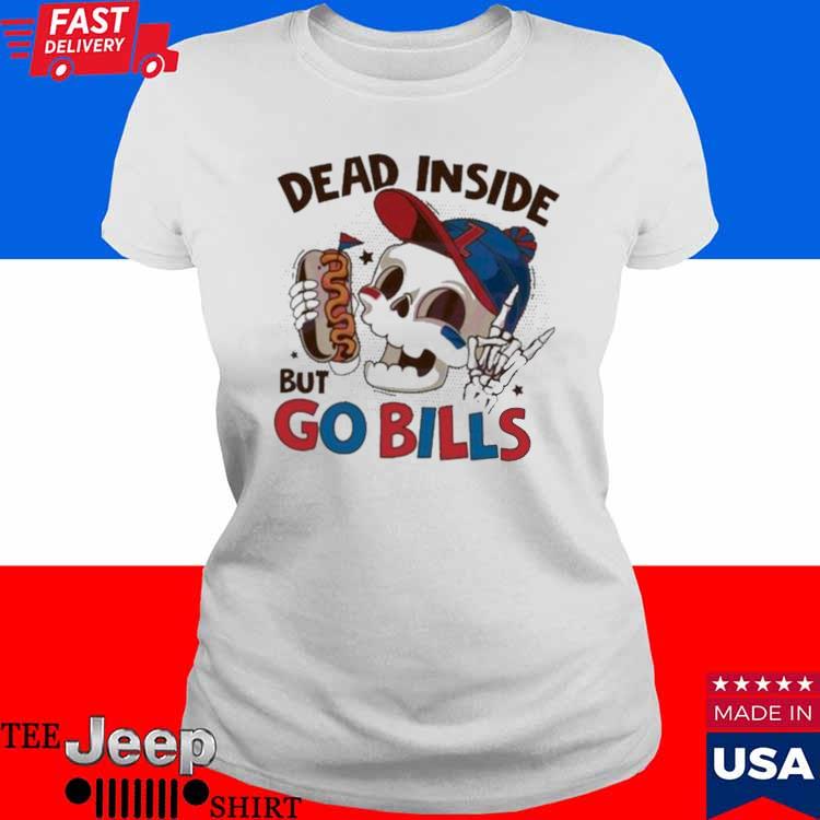 Buffalo Bills Dead Inside But Go Bills Shirt - teejeep