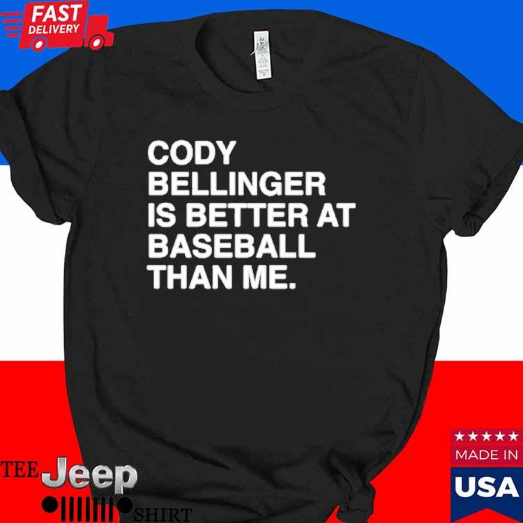Official cody Bellinger Is Better At Baseball Than Me shirt