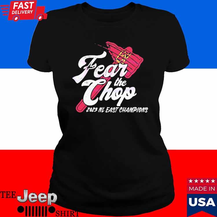 Fear The Chop Atlanta Braves 2023 NL East Champions Shirt