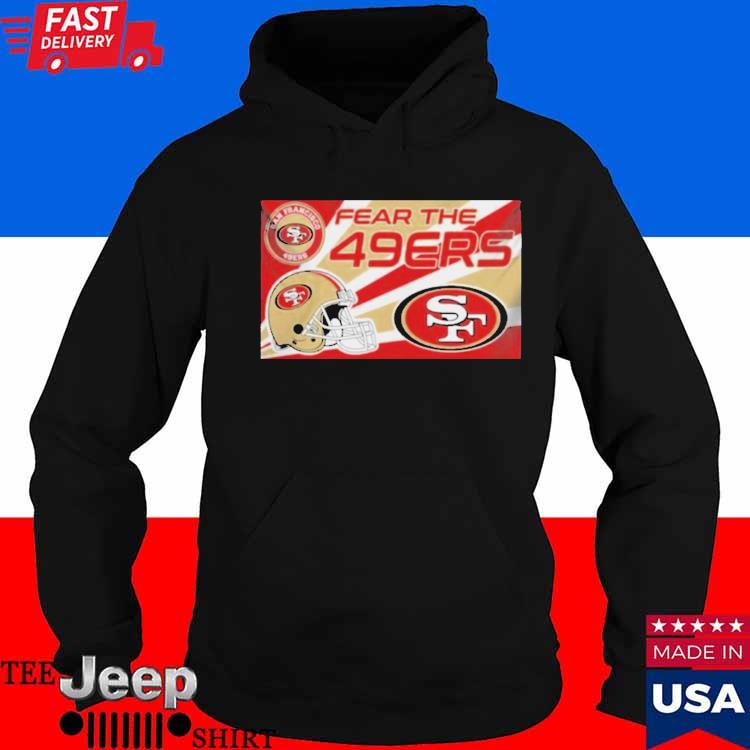 Official Fear the san francisco 49ers NFL T-shirt, hoodie, tank top,  sweater and long sleeve t-shirt