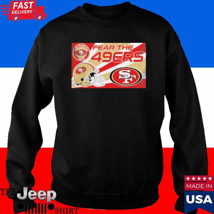 Fear The San Francisco 49ers Nfl T-shirt,Sweater, Hoodie, And Long