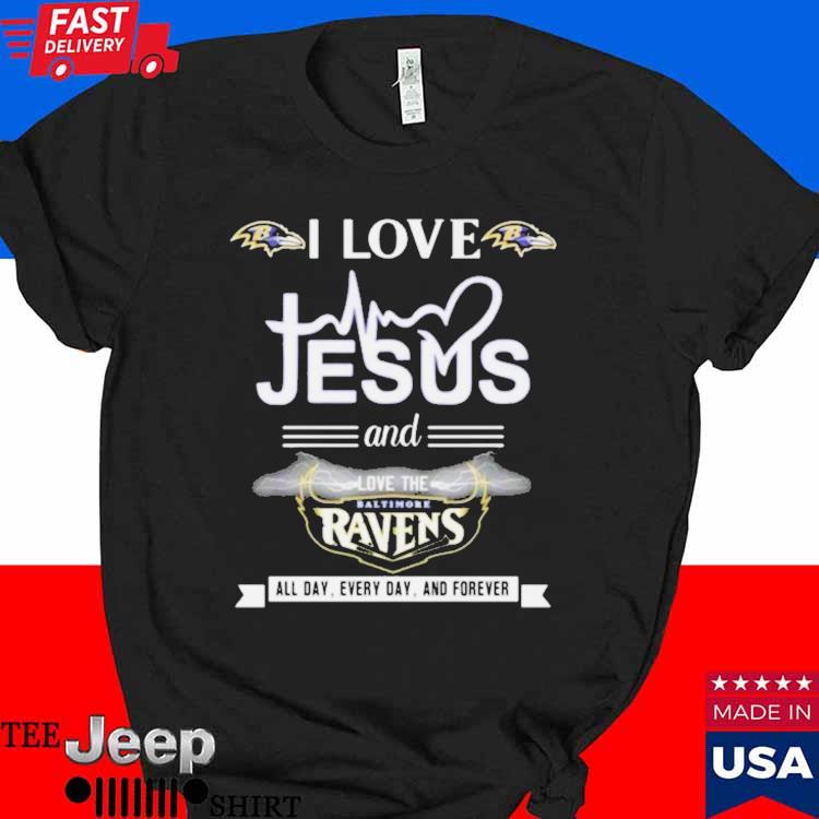 I Love Jesus And Love The Baltimore Ravens All Day Every Day And