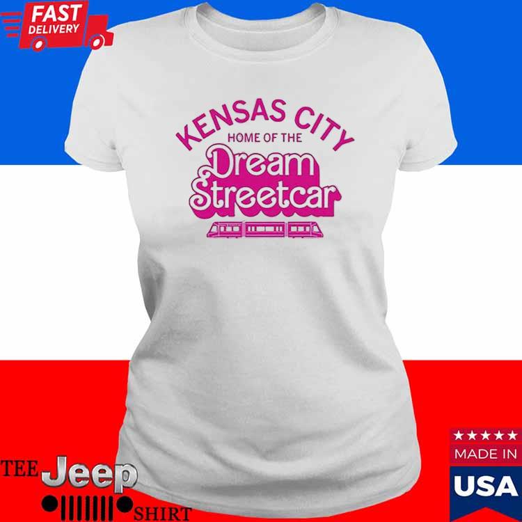 Kansas City Home Of The Dream Streetcar Shirt Kansas City Chiefs T Shirt  Near Me Kansas City Chiefs Depth Chart Kansas City Chiefs Shirt Near Me  Kansas City Chiefs Shirt New 