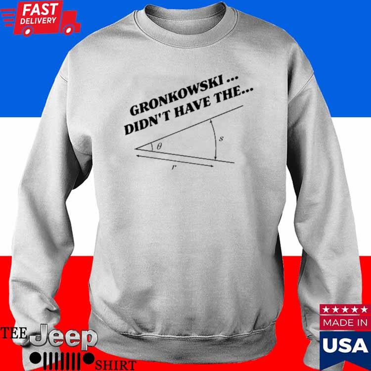 Official Marlon Gronkowski Didn't Have The Angle shirt, hoodie, sweater,  long sleeve and tank top