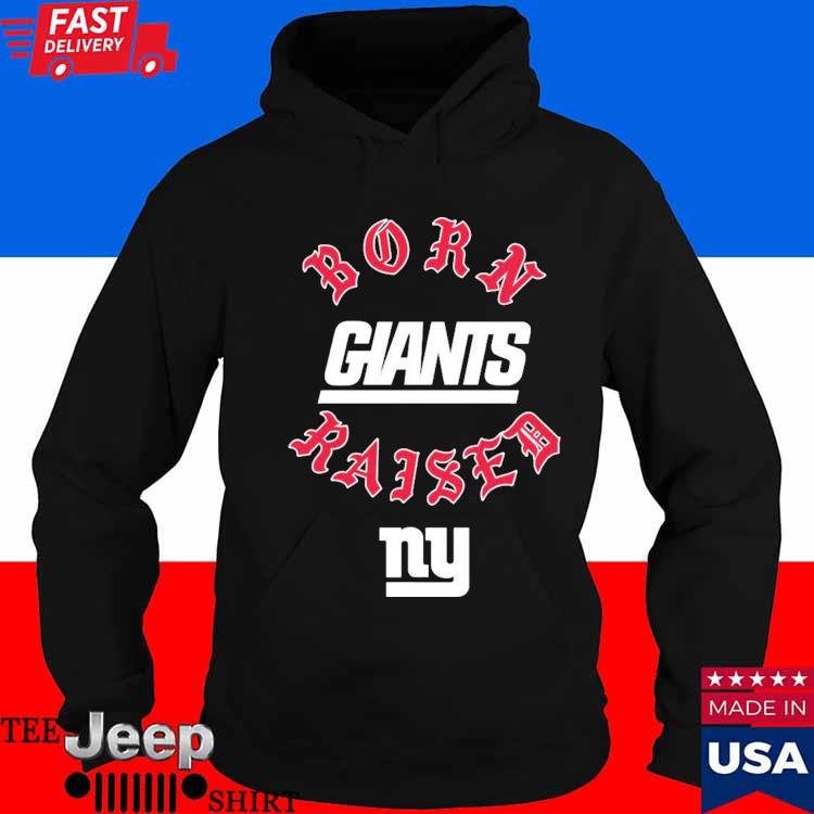 New York Giants Born X Raised Shirt, hoodie, sweater, long sleeve