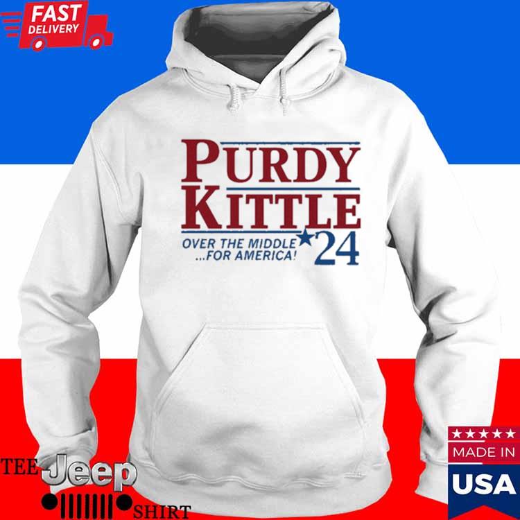 Purdy Kittle Over The Middle 24 For America shirt, hoodie, longsleeve,  sweatshirt, v-neck tee