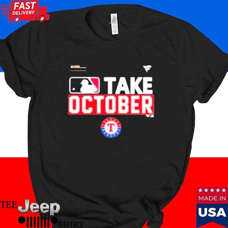 Take October 2023 Texas Rangers Baseball Shirt, hoodie, sweater, long  sleeve and tank top