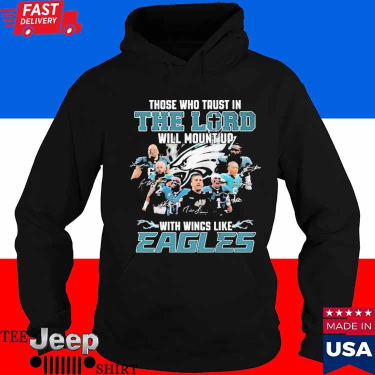 The Who Trust In The Lord Will Mount Up With Wings Like Philadelphia Eagles  T-Shirt, hoodie, sweater, long sleeve and tank top