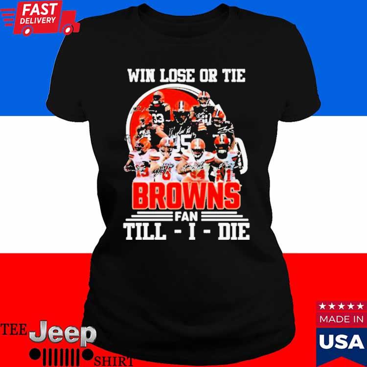 Cleveland Browns Will Lost or Tie Browns Fan Till Die Black Hoodie