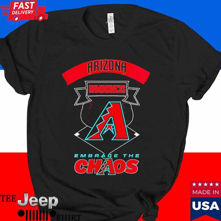 Arizona Diamondbacks Embrace The Chaos T-shirt,Sweater, Hoodie