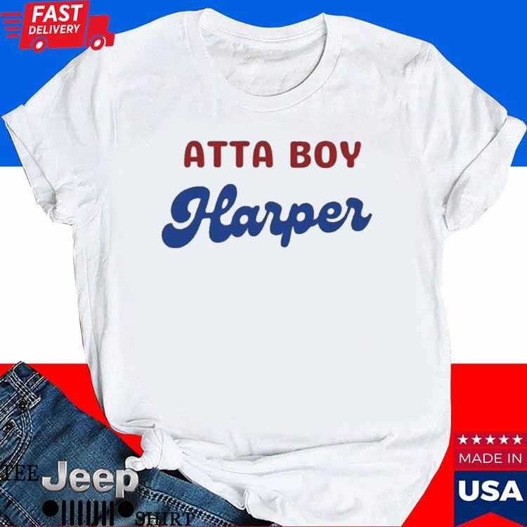Official Philadelphia phillies atta boy harper bryce harper t shirt -  CraftedstylesCotton