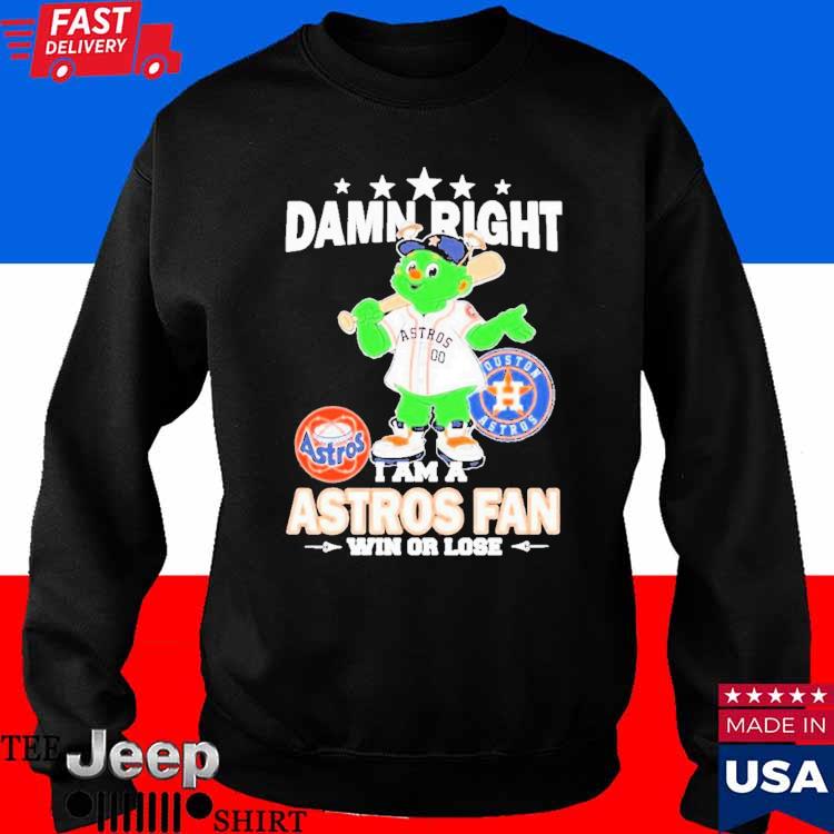 Official Damn right I am a mascot houston astros postseason fan win or lose  T-shirt, hoodie, tank top, sweater and long sleeve t-shirt