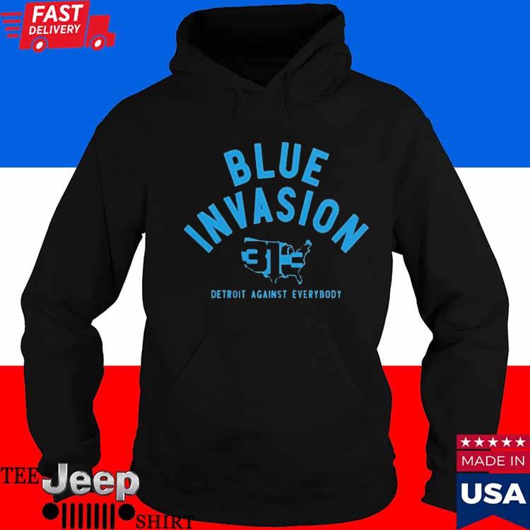 Official Detroit Lions Blue Invasion Detroit Against Everybody Shirt,  hoodie, sweater and long sleeve