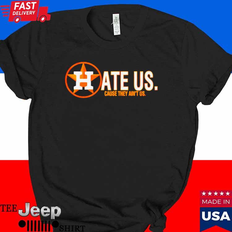 Houston Astros hate us shirt, sweatshirt, hoodie