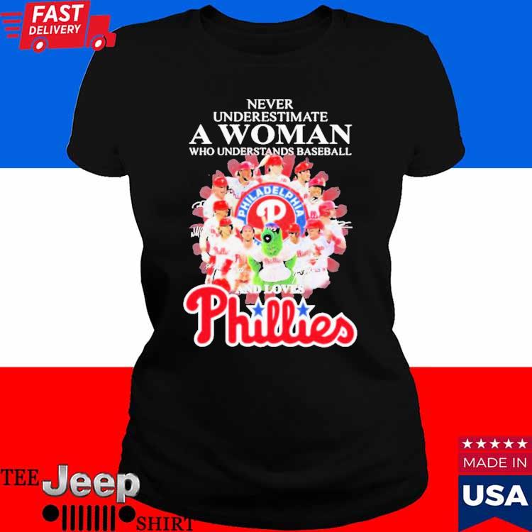 Never Underestimate A Woman Who Understands Baseball And Loves Philadelphia  Phillies Team Players Signatures shirt, hoodie, sweater, long sleeve and  tank top