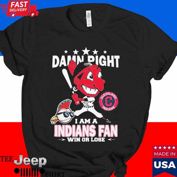 MLB Damn Right I Am A Cleveland Indians Mascot Fan Win Or Lose 2023 Shirt -  Limotees
