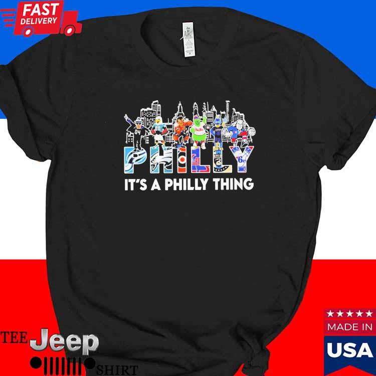 Philadelphia Team And Mascot It's A Philly Thing T-shirt