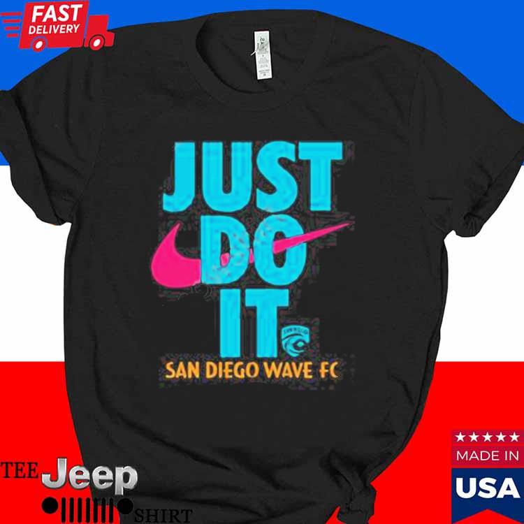 Official San Diego Wave Fc Just Do It Shirt - teejeep