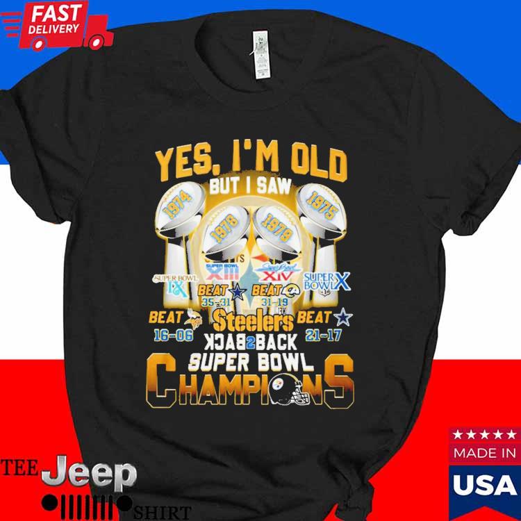 Yes I'm old but I saw Pittsburgh Steelers back 2 back super bowl champions  signature shirt, hoodie, sweater and v-neck t-shirt