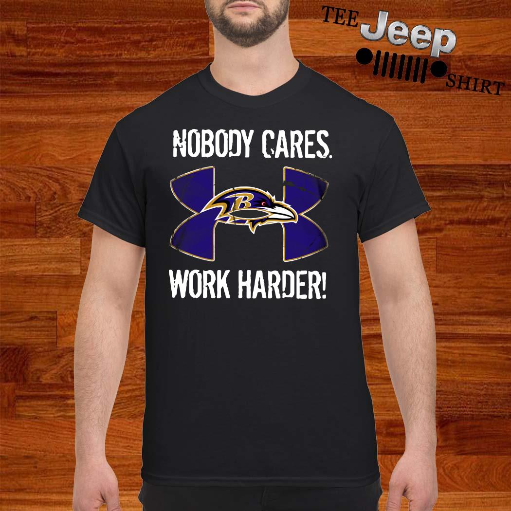 Baltimore Ravens Under Armour Nobody Cares Work Harder Shirt, Sweater,  Hoodie And Ladies Shirt