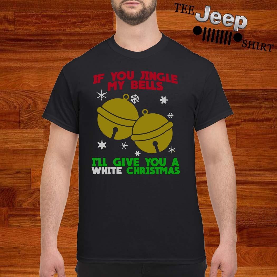 if you jingle my bells shirt