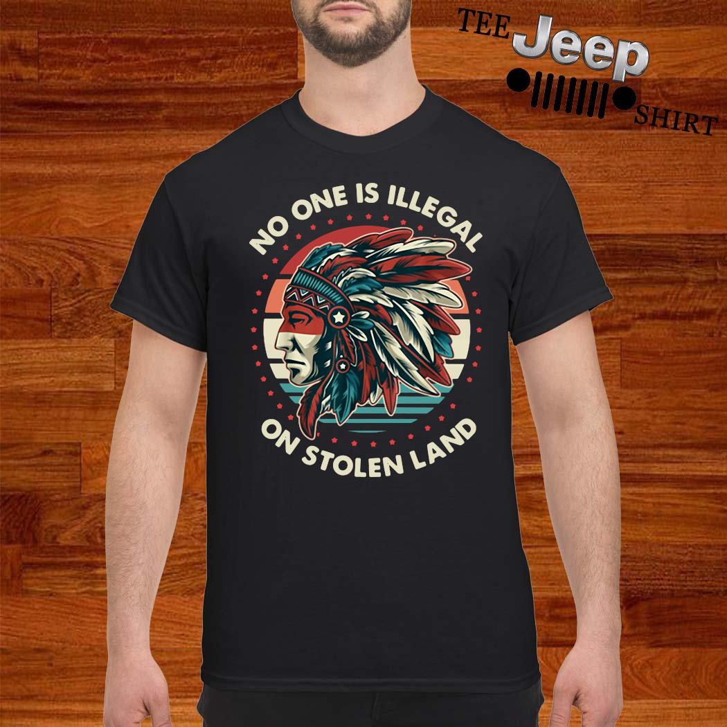 nobody is illegal on stolen land shirt