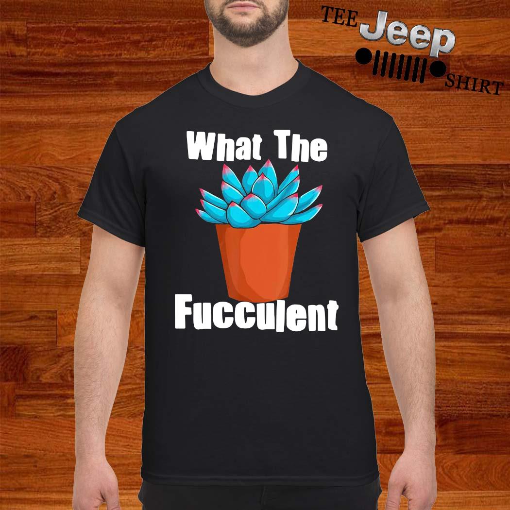 what the fucculent shirt meaning