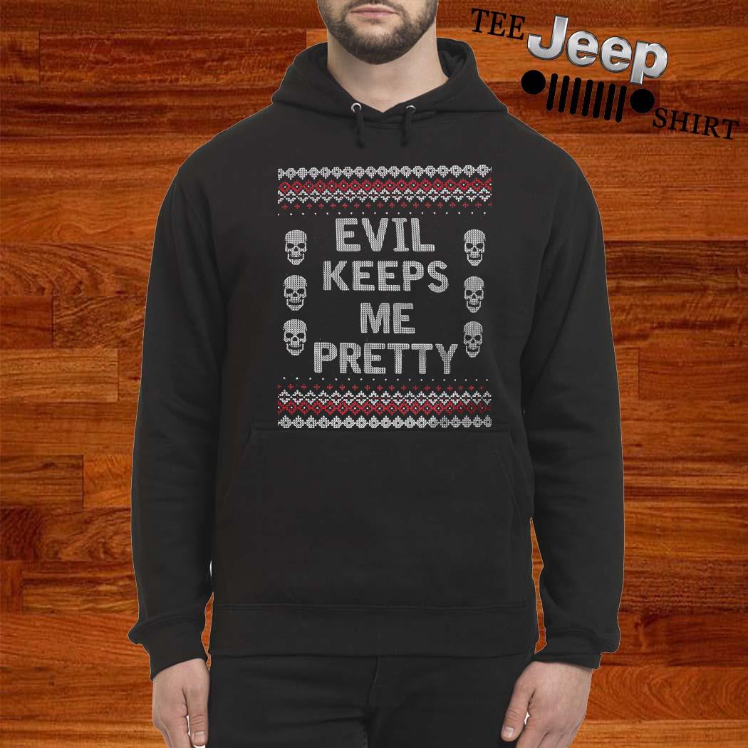 evil keeps me pretty shirt